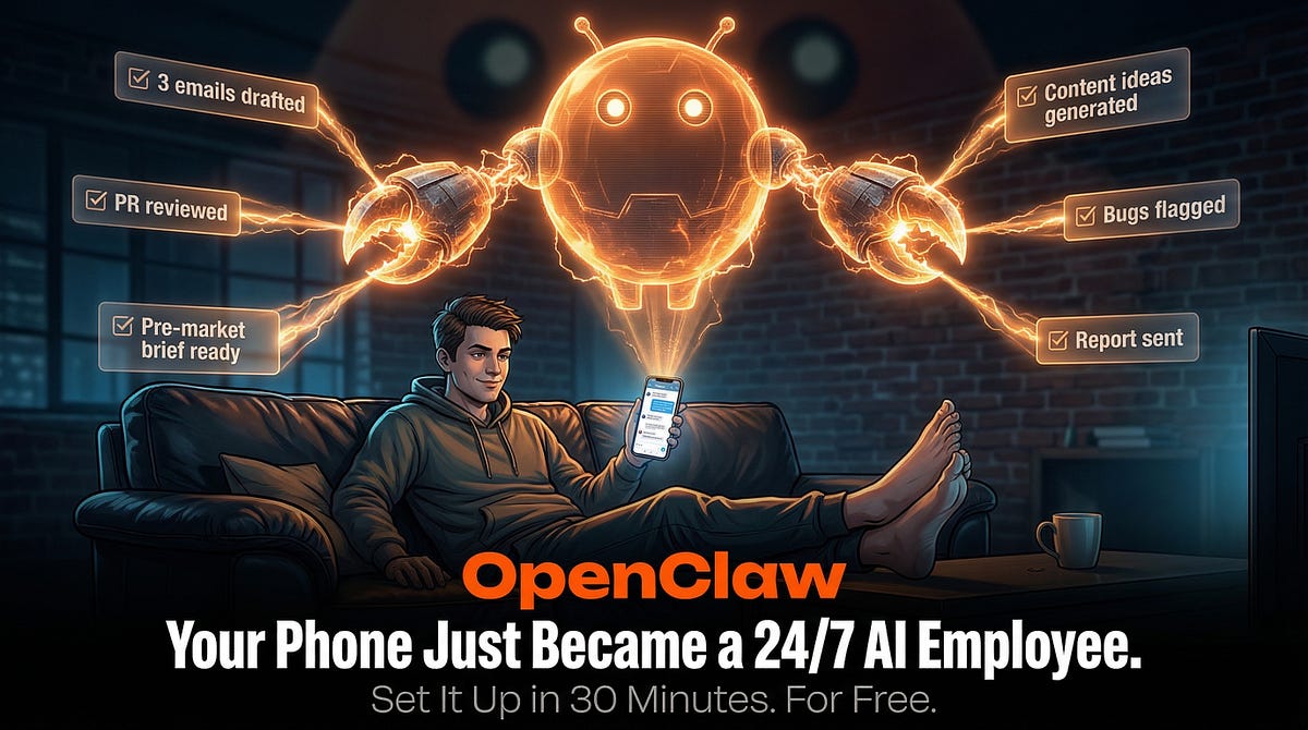 OpenClaw: Your Phone Just Became a 24/7 AI Employee. Here’s How to Set It Up in 30 Minutes For Free